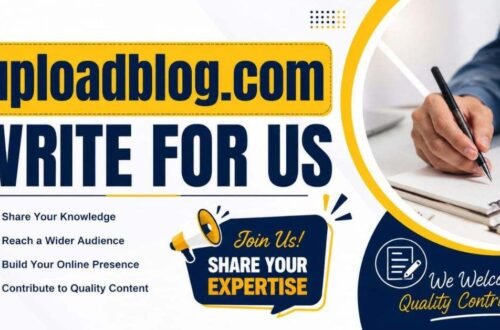 uploadblog.com write for us – 2026 Guide