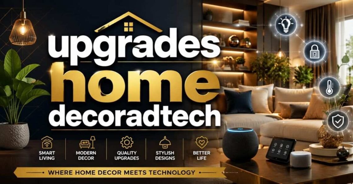 Upgrades home decoradtech: Smart Design Guide 2026